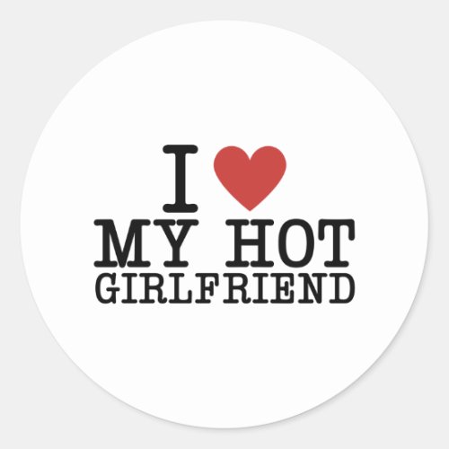 I Heart My Girlfriend I Love My Hot Boyfriend Classic Round Sticker