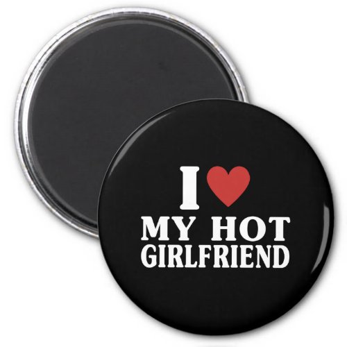 I Heart My Girlfriend I Love My Hot Boyfriend Magnet