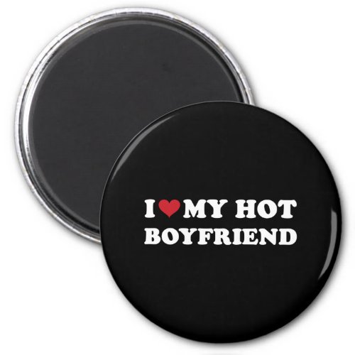 I Heart My Hot Boyfriend Magnet