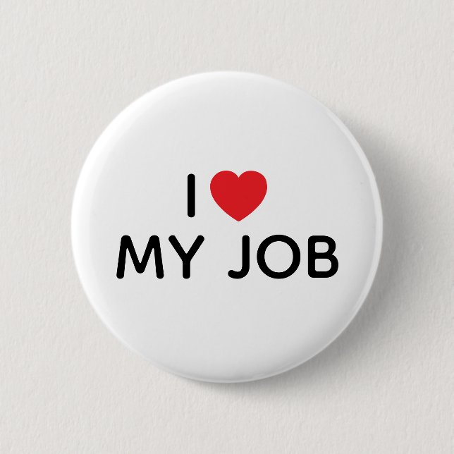 I HEART MY JOB BOLD BLACK AND WHITE BUTTON (Front)