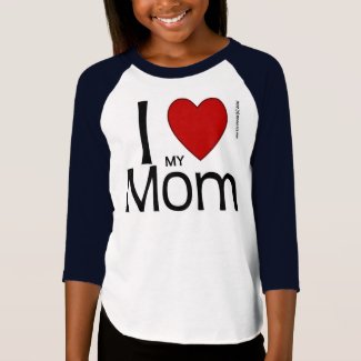 I Heart My Mom Shirt
