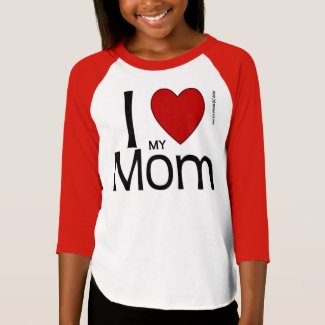 I Heart My Mom Shirt