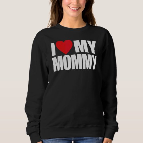 I Heart My Mommy Mothers Day Love Kids Boys Girls Sweatshirt