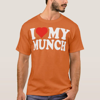 I Heart My Munch I Love My Munch Munching Lover T-Shirt