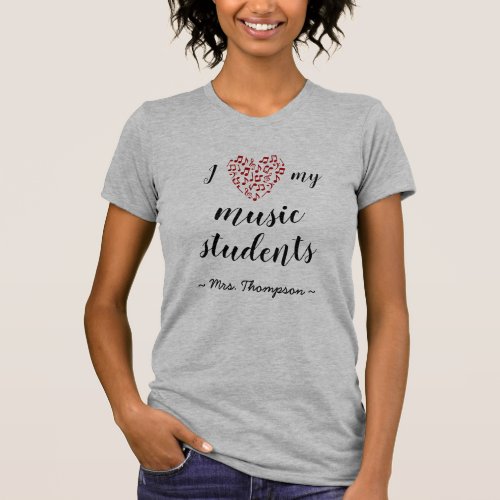 I Heart My Music Students _ Personalized T_Shirt