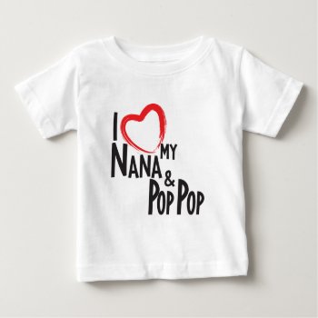 I Heart My Nana And Pop Pop  Love My Grandparents Baby T-shirt by ginjavv at Zazzle
