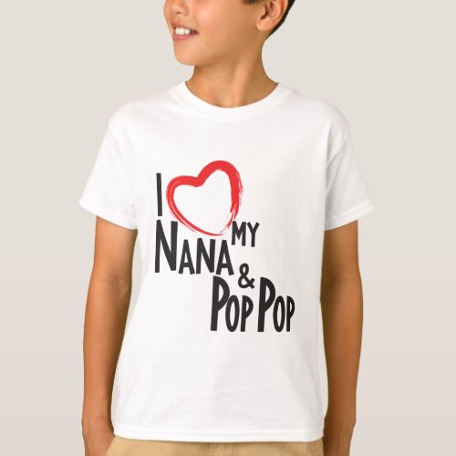 I HEART my Nana and Pop Pop love my grandparents T_Shirt