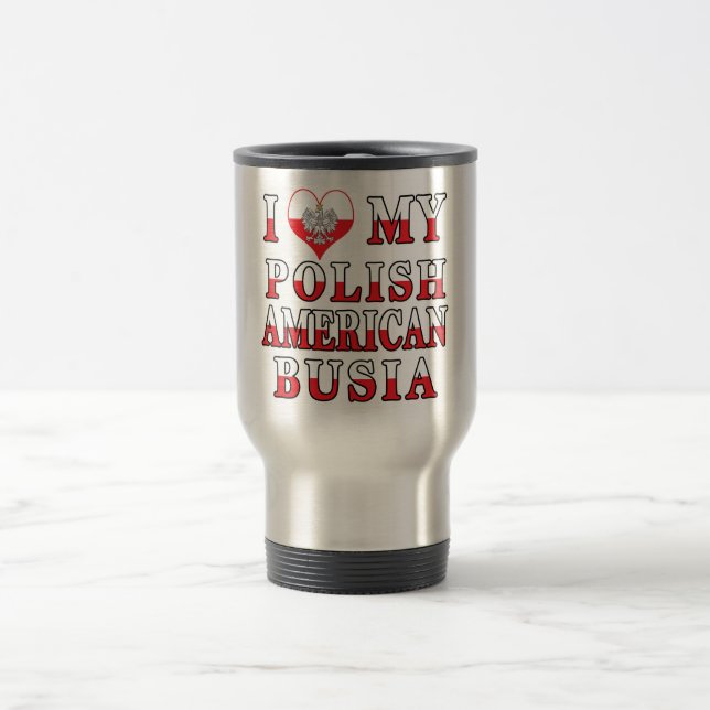 I Heart My Polish American Busia Travel Mug (Center)