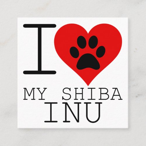 I HEART MY SHIBA INU SQUARE BUSINESS CARD