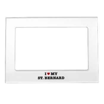 I Heart My St Bernard Magnetic Frame by iheartdog at Zazzle