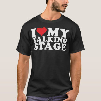I Heart My Talking Stage I Love My Talking Stage T-Shirt