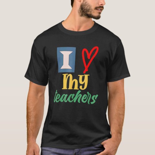 I Heart My Teachers I Love My Teachers Graduation  T_Shirt