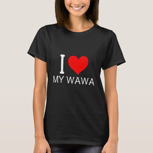 I Heart My Wawa T-Shirt (Front)