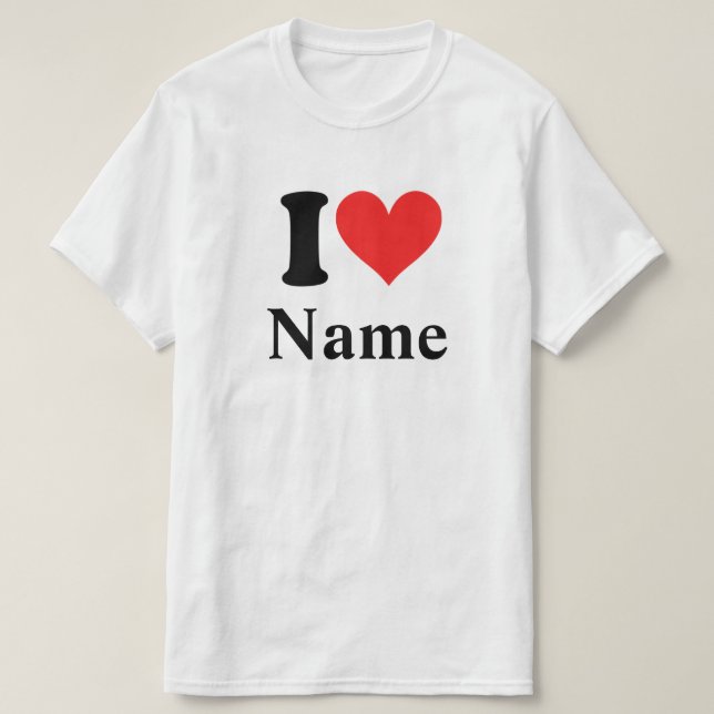 I Heart Name (personalize it) T-Shirt (Design Front)
