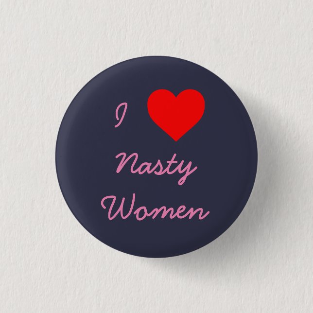 I Heart Nasty Women Pinback Button (Front)