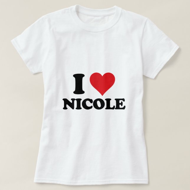 I Heart Nicole First Name I Love Personalized Stuf T-Shirt (Design Front)