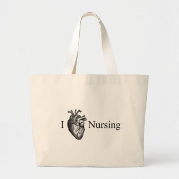 I Heart Nursing Large Tote Bag by CuteLittleTreasures at Zazzle