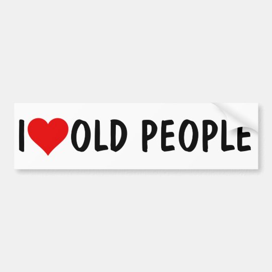 I HEART OLD PEOPLE BUMPER STICKER | Zazzle.com