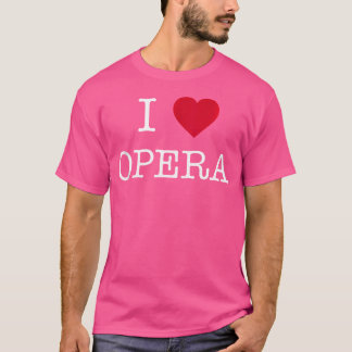 I Heart Opera I Love Opera T-Shirt