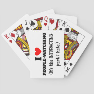 I (heart) People watching, interacting part I hate Poker Cards
