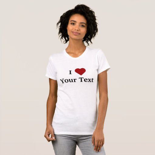 I Heart (personalize) t-shirt | Zazzle