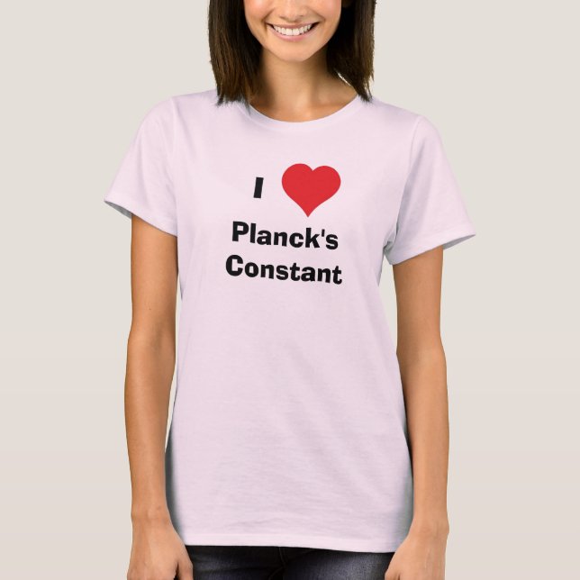 I Heart Planck's Constant T-Shirt (Front)