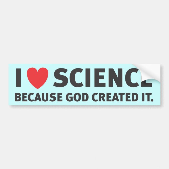 I Heart Science Because God Created It Bumper Sticker (Front)