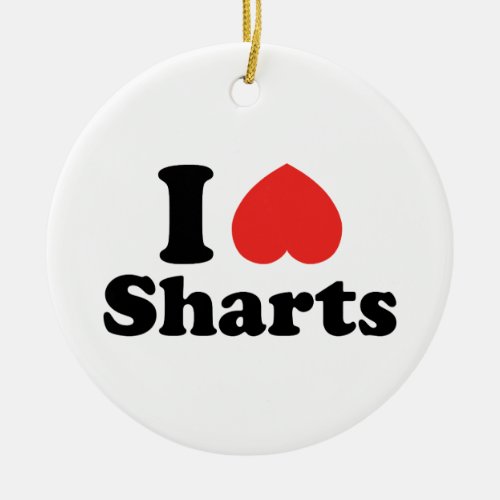 I Heart Sharts Ceramic Ornament