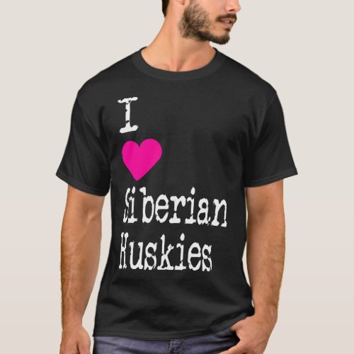 I Heart Siberian Huskies Love Siberian Huskies  Do T_Shirt