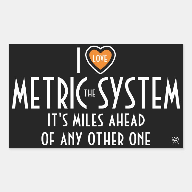 I -heart symbol- the metric system (plus joke) rectangular sticker (Front)