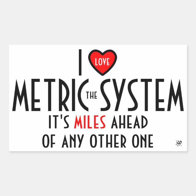 I -heart symbol- the metric system (plus joke) rectangular sticker (Front)