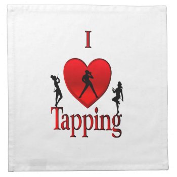 I Heart Tap Dance Cloth Napkin by EyeHeart at Zazzle