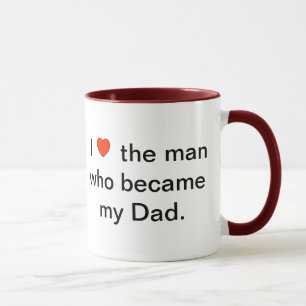 I (heart) the man who became my Dad. Mug