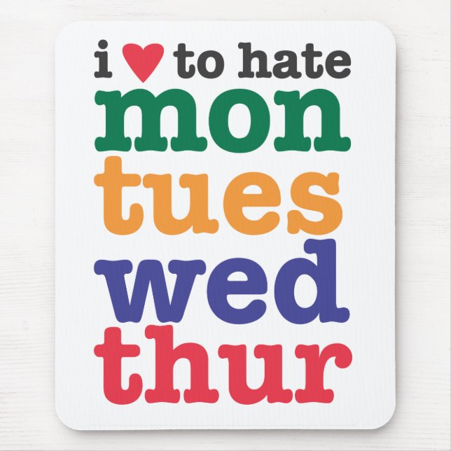 i heart to hate mon-thur mousepad (Front)