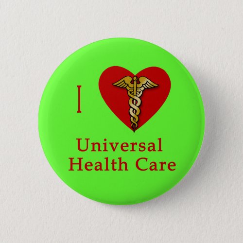 I Heart Universal Health Care Coverage Pinback Button