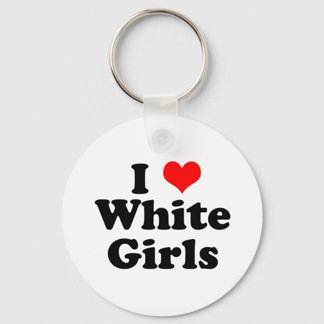 I Heart White Girls Keychain (Front)