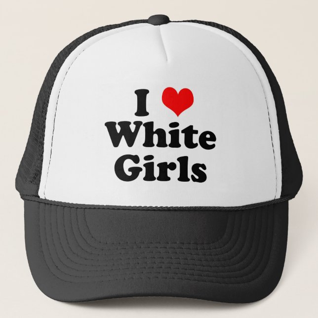 I Heart White Girls Trucker Hat (Front)