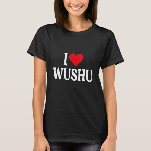 I Heart Wushu with Red heart I love Wushu 1 T_Shirt