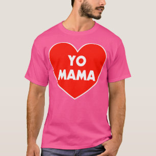 I HEART YO MAMA T-Shirt