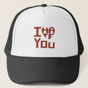 I Heart You but I Hate You Trucker Hat