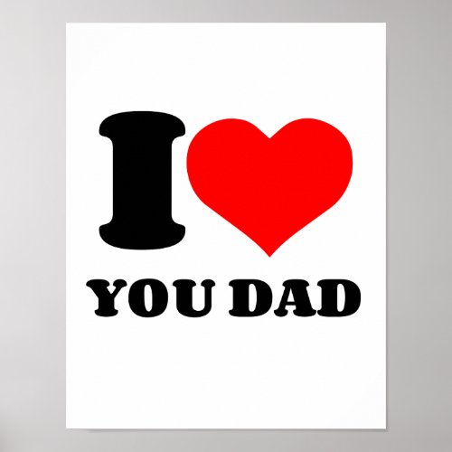 I HEART YOU DAD POSTER