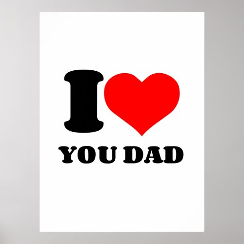 I HEART YOU DAD POSTER