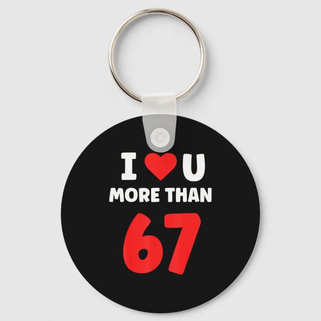 I Heart You More Than 67 Valentines 67 Meme 2  Keychain (Front)