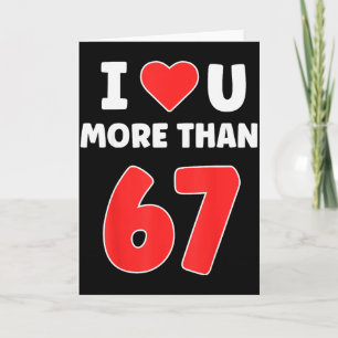 I Heart You More Than 67 Valentines 67 Meme  Card