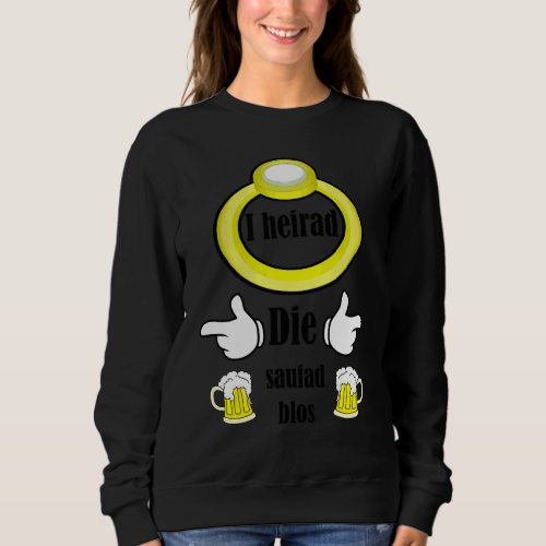 I Heirad Die Saufad Blos Swabian Bachelor Party Sweatshirt
