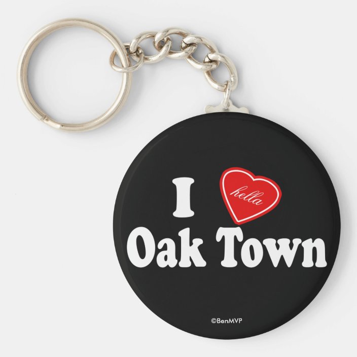 I Hella Love Oak Town Key Chain