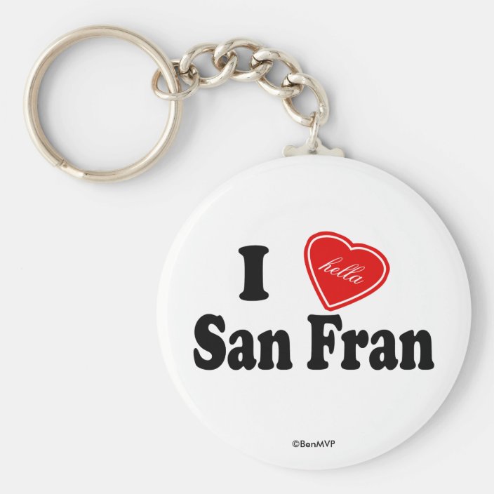 I Hella Love San Fran Key Chain