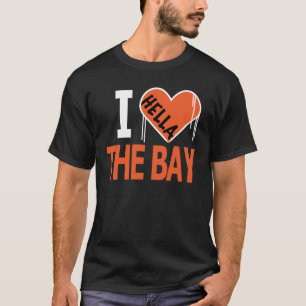 I Hella Love The Bay(Orange) T-Shirt