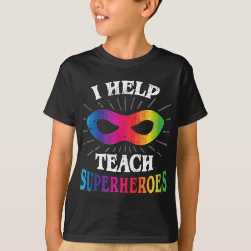 I Help Teach Superheroes Autism Awareness Ed Teach T_Shirt