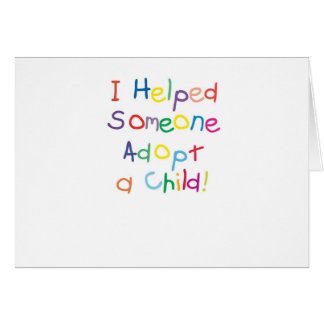 I helped someone adopt a child cards